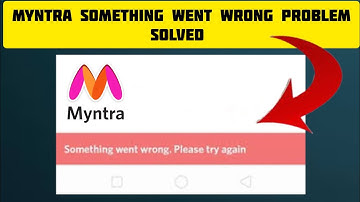 How To Solve Myntra "Something Went Wrong. Please Try Again " Problem|| Rsha26 Solutions