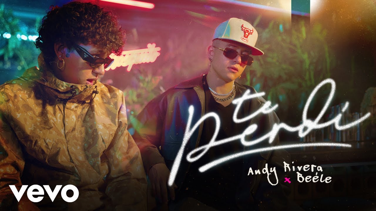 Andy Rivera, Beéle – Te Perdí (Video Oficial)