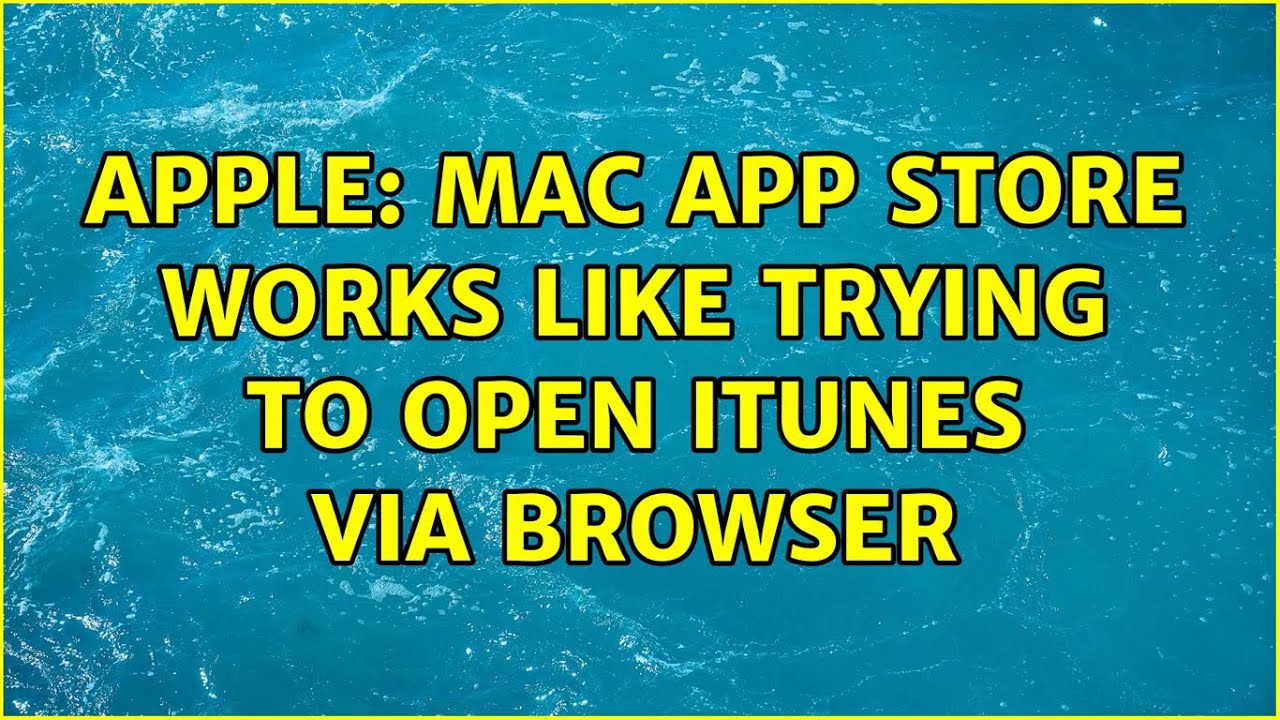 Apple: Mac App Store works like trying to open iTunes via browser - YouTube