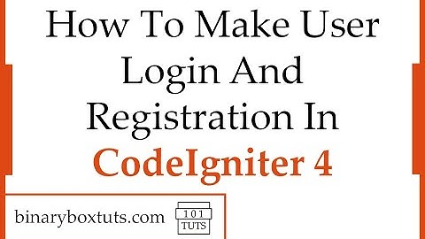 How To Make User Login And Registration In CodeIgniter 4