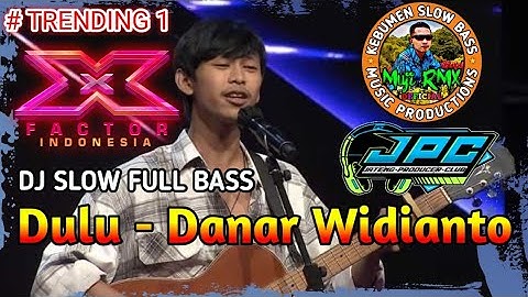 Danar Widianto - Dulu Versi DJ Full Bass Spesial Anak Senja - Trending 1 X-Factor Indonesia 2021