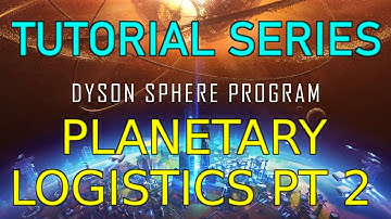 PLANETARY LOGISTICS Pt 2 - Dyson Sphere Program Tutorial Guide 11