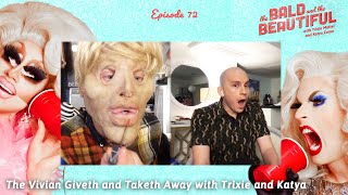 The Face Giveth and the Face Taketh Away with Trixie and Katya | The Bald and the Beautiful