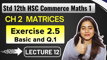 Ch 2 Matrices | Exercise 2.5 Basic (Q.1) | Class 12 HSC Commerce Maths 1 | @GalaxyofMaths