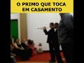 O PRIMO QUE TOCA EM CASAMENTO