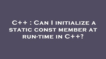 C++ : Can I initialize a static const member at run-time in C++?