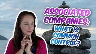 Associated companies - How does it work when companies are under common control?