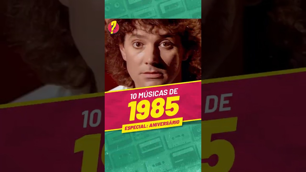 10 músicas EXCELENTES lançadas em 1985! (ESPECIAL DE ANIVERSÁRIO)