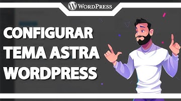 Como configurar Tema Astra no WordPress (Rápido e Fácil) 2023