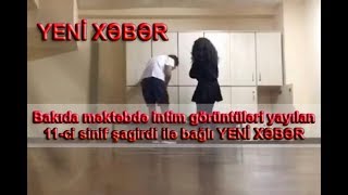 Bakıda məktəbdə intim görüntüləri yayılan 11-ci sinif şagirdi ilə bağlı YENİ XƏBƏR