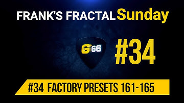 Franks Fractal Sunday # 34 | Factory Presets # 161 - 165  | Frank Steffen Mueller