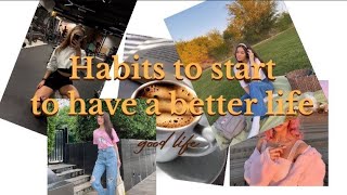 Habits to start to have a better life ❤️✨💚💛