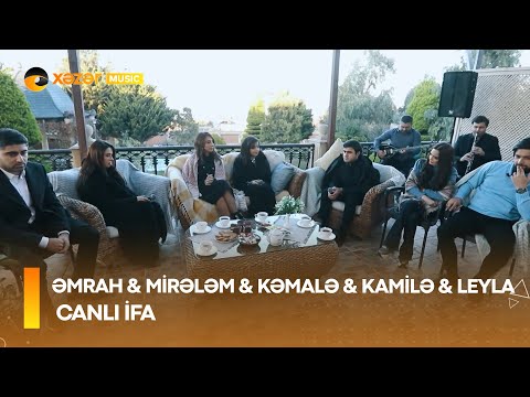 Əmrah & Mirələm & Kəmalə & Kamilə & Leyla - Canlı İfa