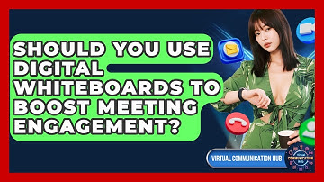Should You Use Digital Whiteboards To Boost Meeting Engagement? - Virtual Communication Hub