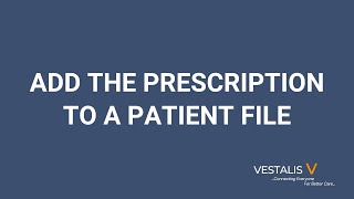 Add The Prescription To A Patient File En