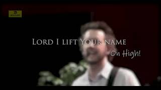 Lord I lift Your name on high  Lyric Video