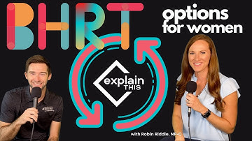 BHRT Options for Women/Explain This/Robin Riddle, NP-C