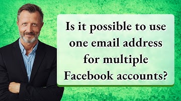 Is it possible to use one email address for multiple Facebook accounts?