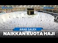 Resmi! Arab Saudi Naikkan Kuota Haji Tahun 2022 Total Menjadi 1 Juta Jemaah, Simak Syarat Lengkapnya