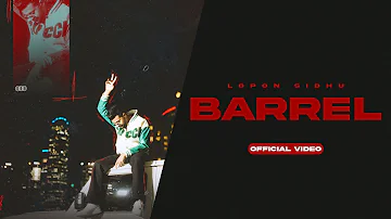 BARREL (FULL VIDEO) : Lopon Sidhu | Sharu | EL Boii | Latest Punjabi Songs 2023 | New Punjabi Songs