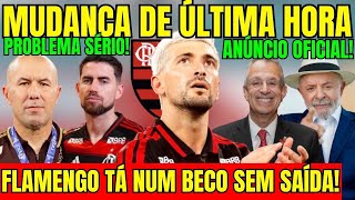 MUDANÇA DE ÚLTIMA HORA! FLAMENGO TÁ NUM BECO SEM  SAÍDA! COMUNICADO OFICIAL!  LJ TEM PROBLEMA SÉRIO!