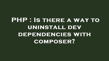 PHP : Is there a way to uninstall dev dependencies with composer?