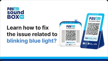 How to solve the issue related to the blinking blue light of your Paytm Soundbox?