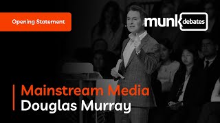 Mainstream Media  - Douglas Murray Opening Statement