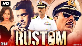 Rustom Full Movie 2016 | Akshay Kumar | Ileana D'Cruz | Esha Gupta | Review & Facts