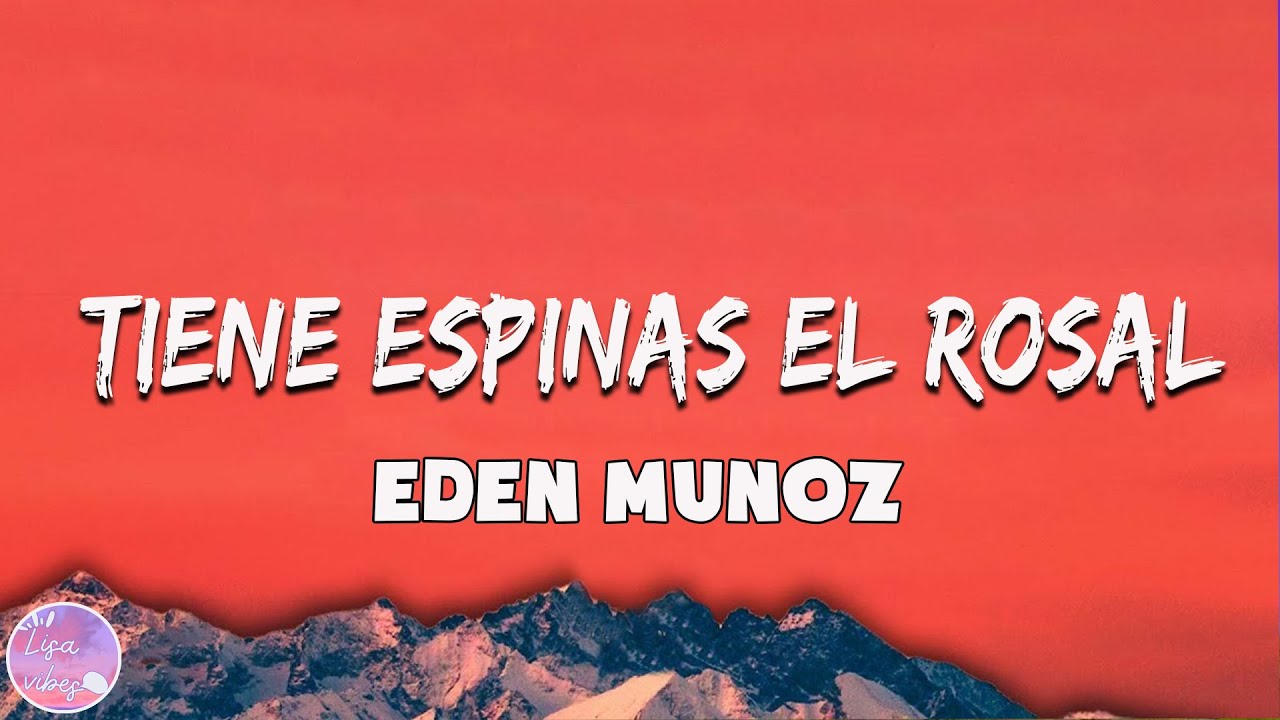 Eden Muñoz - Tiene Espinas El Rosal (LETRA) - YouTube