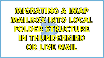 Migrating a IMAP mailbox into local folder structure in Thunderbird or Live Mail