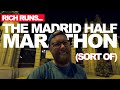 Rich runs the madrid half marathon sort of