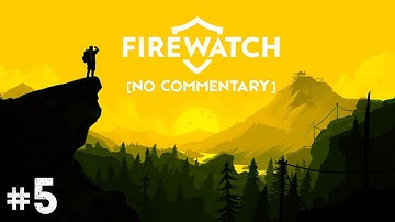 Brian Goodwin | Firewatch [Steam / No Commentary] - Part 5