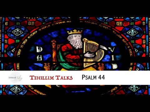 Tehillim Talks - Psalm 44