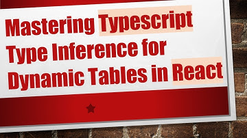 Mastering Typescript Type Inference for Dynamic Tables in React