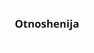 How to pronounce Otnoshenija | Отношения (Relationship in Russian)