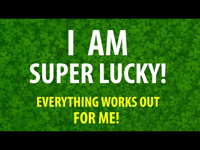 🍀 I AM Super Lucky and EVERYTHING Works Out For ME !! Affirmations for Good Luck + Fortune class=