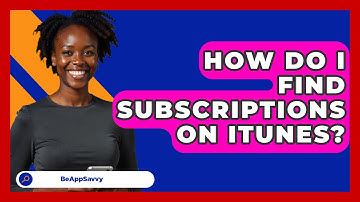 How Do I Find Subscriptions On iTunes? - Be App Savvy