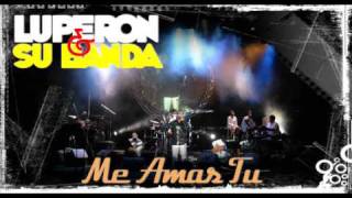 Video thumbnail of "LUPERON & SU BANDA - ME AMAS TU"