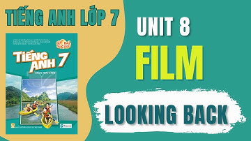 Tiếng Anh Lớp 7 | Unit 8 FILM - Looking Back | Ms Tram