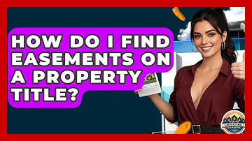 How Do I Find Easements On A Property Title? - Home Investing Experts