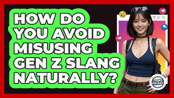 How Do You Avoid Misusing Gen Z Slang Naturally? - Trend Unwrapper