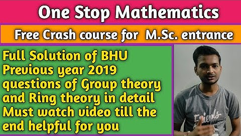 Full Solution of BHU previous year 2019 question of Group theory,ring theory,concept of homomorphism
