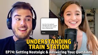 EP74: Getting Nostalgic & Answering Your Questions