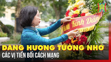 Dâng hương tưởng nhớ các vị tiền bối cách mạng | Tin tức