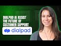 Dialpad Ai Assist The Future of Customer Support