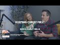 Keeping Christ First | Dave and Ashley Willis