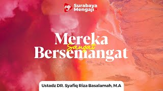 Mengapa Mereka Bersungguh Sungguh? - Ustadz Dr. Syafiq Riza Basalamah, M.A
