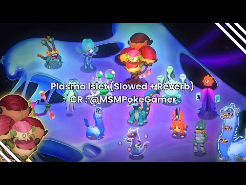 Plasma Islet Slowed Reverb My Singing Monsters