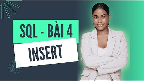 Học SQL cơ bản cho tester - Bài 4 - Insert dữ liệu và DB